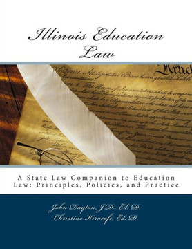 Illinois Education Law: A State Law Companion to Education Law: Principles, Policies, and Practice