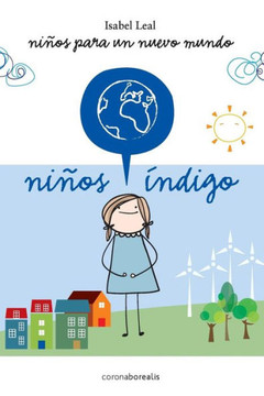 Ninos Indigo: Ni??s para un nuevo mundo
