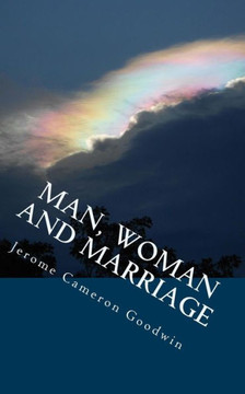 Man, Woman and Marriage: All The Bible Teaches About