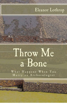 Throw Me a Bone: What Happens When You Marry an Archaeologist