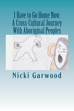I Have to Go Home Now: A Cross-Cultural Journey With Aboriginal Peoples