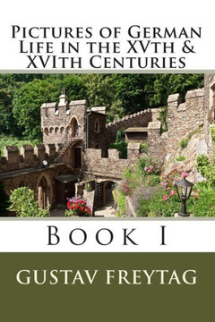 Pictures of German Life in the XVth & XVIth Centuries: Book I