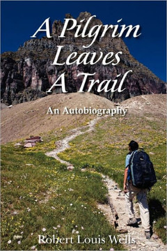 A Pilgrim Leaves A Trail: an autobiobraphy