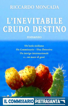 L'Inevitabile Crudo Destino: Il Commissario Pietrasanta (Italian Edition)