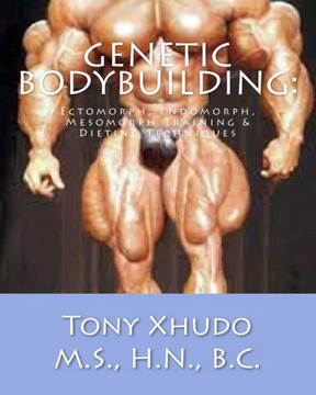 Genetic Bodybuilding: Ectomorph, Endomorph, Mesomorph Training & Dieting Techniques