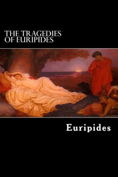 The Tragedies of Euripides: Vol. I.