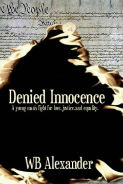 Denied Innocence: A Young Man's Fight for Love, Justice and Equality Denied Innocence: A Young Man's Fight for Love, Justice and Equality