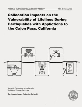 Collocation Impacts on the Vulnerability of Lifelines During Earthquakes with Applications to the Cajon Pass, California (FEMA 226)