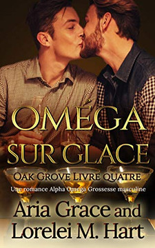 Oméga sur glace: Une romance Alpha Omega Grossesse masculine (Oak Grove (French)) (French Edition)