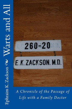 Warts and All: A Chronicle of the Passage of Life with a Family Doctor