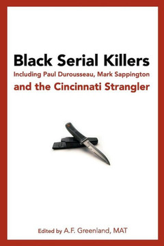 Black Serial Killers: Including Paul Durousseau, Mark Sappington and the Cincinnati Strangler