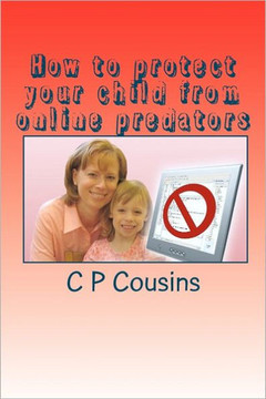 How to protect your child from online predators: A 37-year old man may be approaching your 12-year old child right now asking for a sexual favour... a