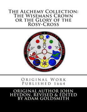 The Alchemy Collection: The Wisemans Crown or the Glory of the Rosy-Cross