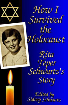 How I Survived the Holocaust: Rita Teper Schwartz's Story