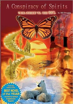 A Conspiracy of Spirits - Wall Street vs. The 99%: Has your soul ever screamed that to remain normal is insane? You are not alone.