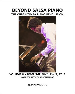 Beyond Salsa Piano: The Cuban Timba Piano Revolution: Volume 8- Iv?? ""Mel??"" Lewis, Part 3