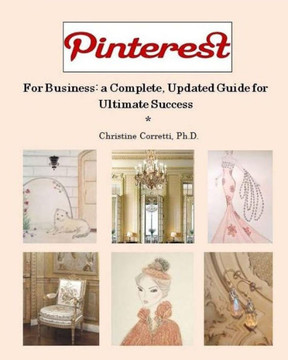 Pinterest for Business: a Complete, Updated Guide for Ultimate Success