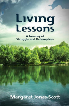 Living Lessons: A Journey of Struggle and Redemption