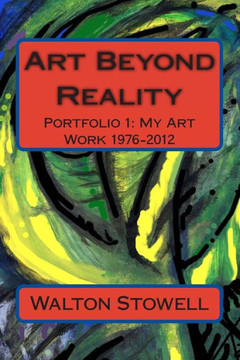 Art Beyond Reality: Portfolio 1: My Art Work 1976-2012