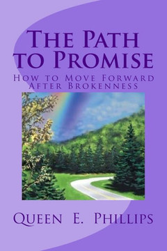 The Path to Promise: How to Move Forward After Brokenness