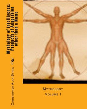 Mythology of Intelligence: Products of Adaptation other than a Name: Mythology