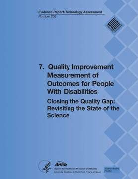 7. Quality Improvement Measurement of Outcomes for People With Disabilities: Closing the Quality Gap: Revisiting the State of the Science (Evidence Re