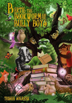 Bertie, the Bookworm and the Bully Boys: Book III of the Fabled Forest Series