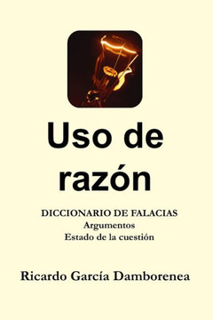 Uso de raz??: Diccionario de Falacias. Argumentos. Estado de la cuesti??