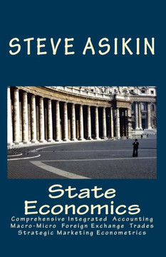 State Economics: Comprehensive Macro-Micro Economics' Simple Fiscal-Monetary Export-Import Accouting, Integrated Supply-Demand Manageri