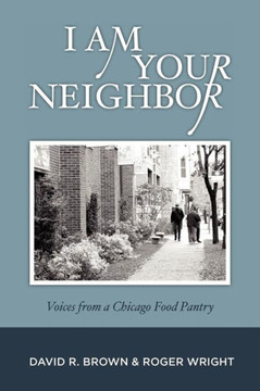 I Am Your Neighbor: Voices from a Chicago Food Pantry