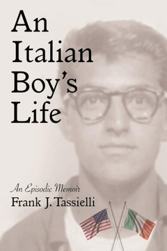 An Italian Boy's Life: An Episodic Memoir
