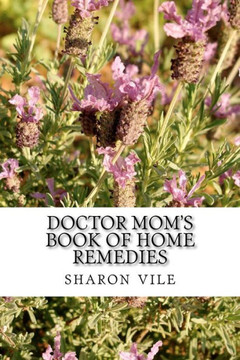 Doctor Mom's Book of Home Remedies Doctor Mom's Book of Home Remedies