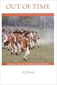 Out of Time: A Revolutionary War Historical Novel, Part One