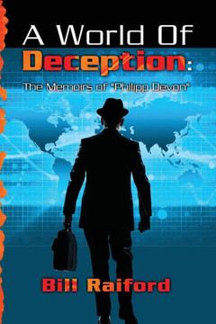A World of Deception: The Memoirs of ""Philipp Devon""