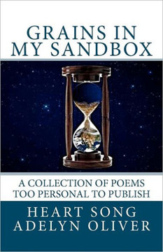 Grains in My Sandbox: A Collection of Poems too Personal to Publish