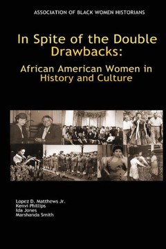 In Spite of the Double Drawbacks: African American Women in History and Culture
