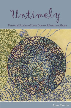 Untimely: Personal stories of loss due to substance abuse