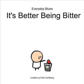 Everyday Blues - It's better being bitter: An Everyday Blues Comic Collection