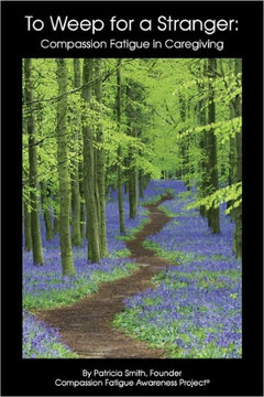 To Weep For A Stranger: Compassion Fatigue in Caregiving