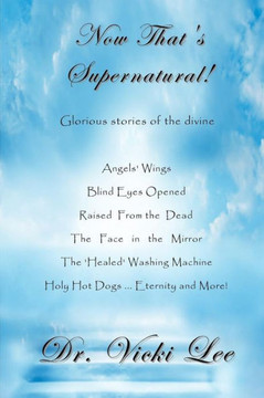 Now That's Supernatural!: Glorious stories of the divine
