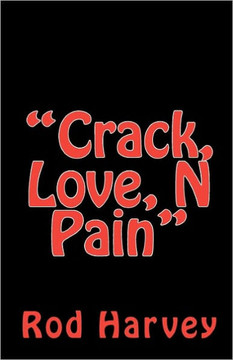 ""Crack, Love, N Pain""