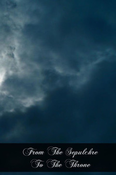 From The Sepulchre To The Throne