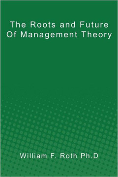 The Roots and Future of Management Theory