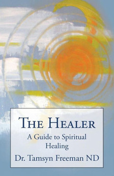 The Healer: A Guide to Spiritual Healing