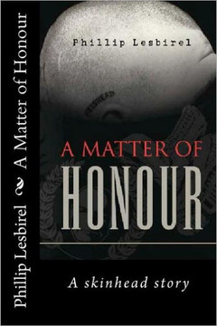 A Matter of Honour: A skinheads Story of Jail and his rise to lead a NP skinhead squad