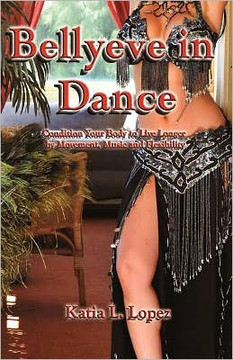 Bellyeve In Dance: Condition Your Body to Live Longer With Movement, Music and Flexibility