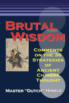 Brutal Wisdom: Comments on the 36 Strategies of Ancient Chinese Thought