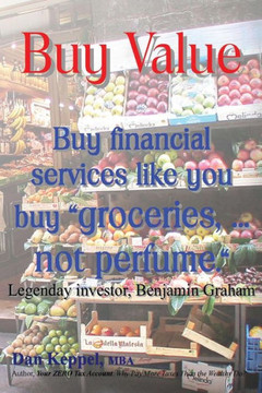 Buy Value: Buy financial services like you buy ""groceries, ... not perfume.""