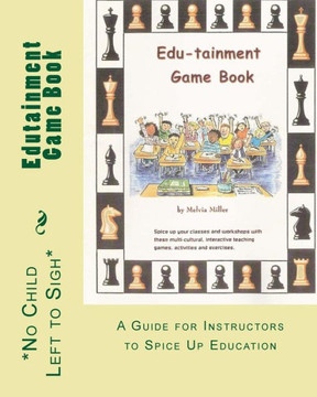Edutainment Game Book: A Guide For Instructors To Spice Up Education