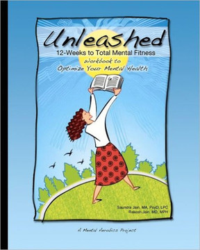 Unleashed: 12-Weeks to Total Mental Fitness: Workbook to Optimize Your Mental Health